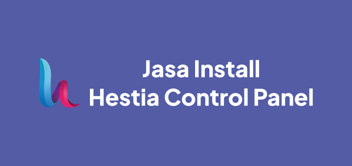 JASA Instal Hestia Control Panel • Linux & Open Source